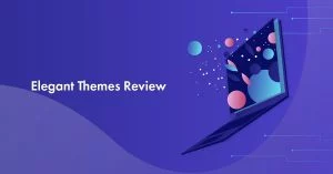 Elegant Themes Review 2023: Worth Your Money?