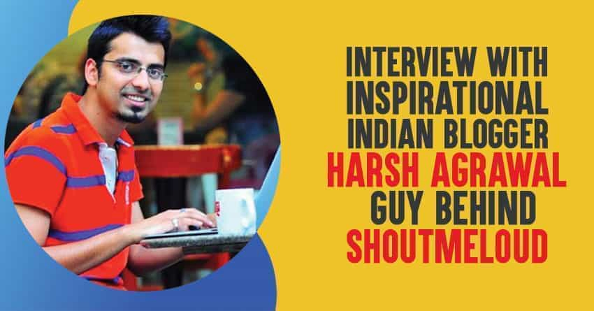 Harsh Agrawal Interview of ShoutMeLoud