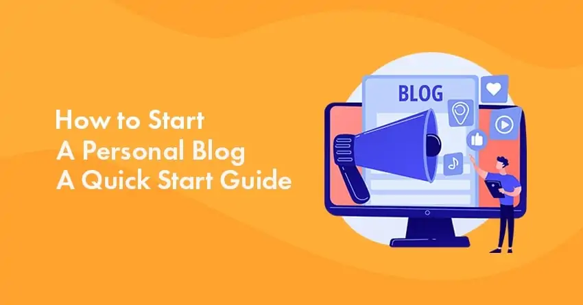 How to Start A Personal Blog: A Quick Start Guide for Beginners