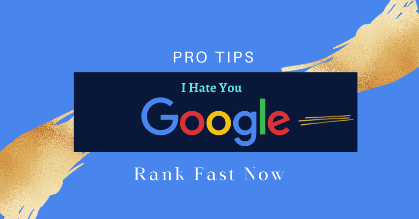 Pro Tips: Newbies Who Say "I Hate Google For Not Ranking My Site"