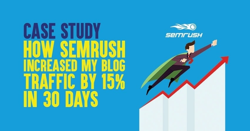 increasing search traffic by 15% using semrush tool case study