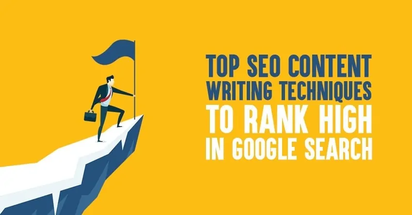 Top 7 SEO Content Writing Techniques to Rank High In Google Search