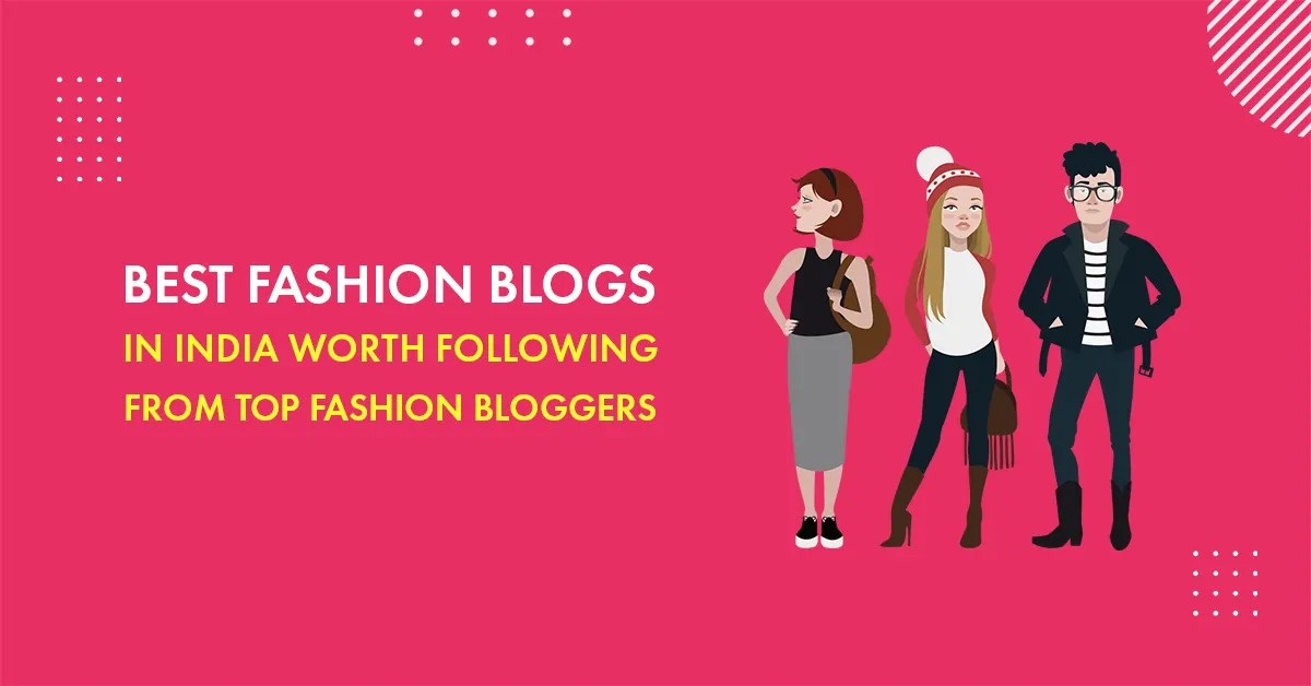 best fashion blogs from Top Indian bloggers