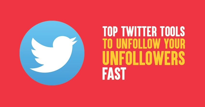 Top 6 Twitter Tools to Unfollow Your Unfollowers Fast